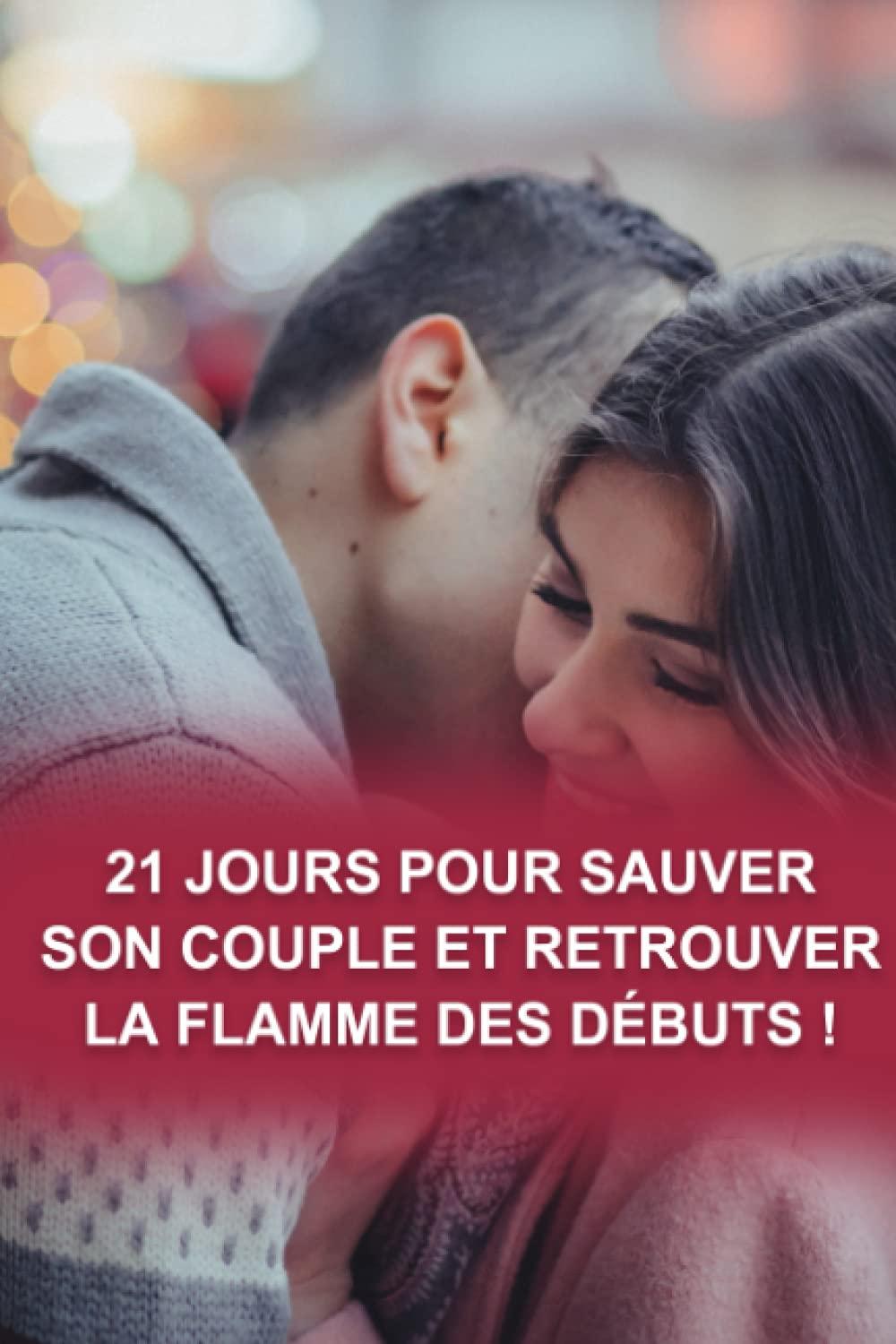 21 Jours Pour Sauver Son Couple Et Retrouver La Flamme Des Debuts Velombe Julien Amazon Fr Livres