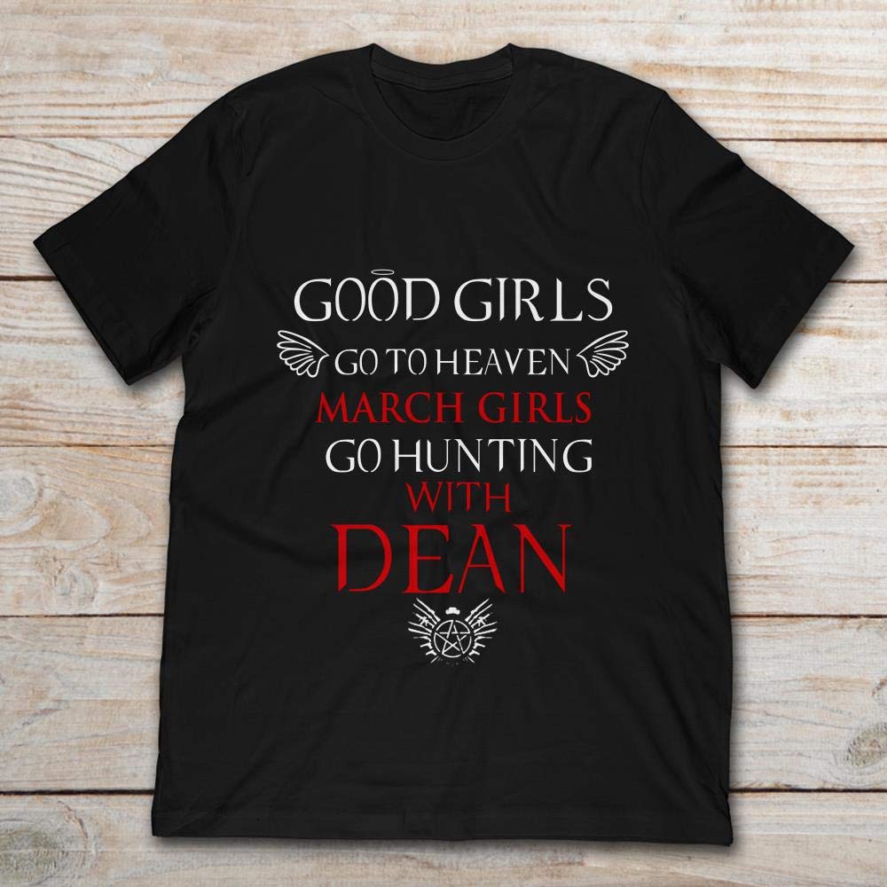 Good Girls Go To Heaven March Girls Go Hunting With Dean. Shirts