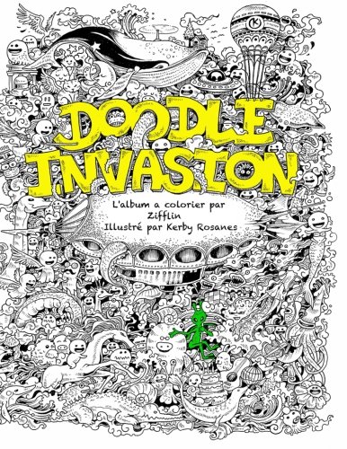 Amazon Fr Doodle Invasion L Album A Colorier Par Zifflin Zifflin Rosanes Kerby Livres