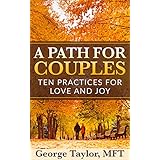 A Path for Couples: Ten Practices for Love and Joy