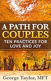 A Path for Couples: Ten Practices for Love and Joy