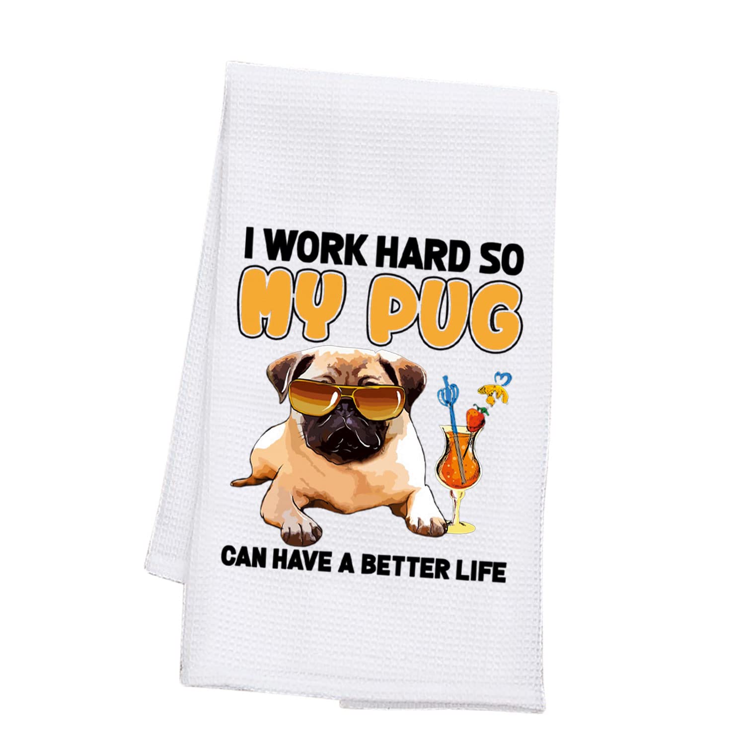 PLITI Pug Kitchen Towel Pug Dog Lover Gift Crazy Pug Lady Gift I Work Hard So My Pug Can Have A Better Life Dish Towel(My Pug TWU)