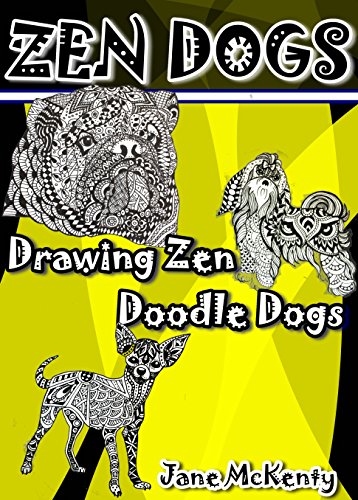 [B.E.S.T] ZEN DOGS: Drawing Zen Doodle Dogs (Zen Doodle Art Book 6) [E.P.U.B]