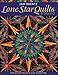 Lone Star Quilts & Beyond: Step-by-Step Projects and Inspiration by Jan Krentz