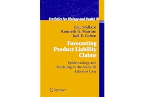 Forecasting Product Liability Claims: Epidemiology and Modeling in the Manville Asbestos Case (Statistics for Biology and Health)