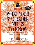 What Your 5th Grader Needs to Know: Fundamentals of a Good Fifth-Grade Education (Core Knowledge Series)