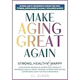 MAKE AGING GREAT AGAIN: Strong, Healthy & Happy, Your Science-Backed Blueprint For Longevity, Metabolic Health, Smart Training, Intermittent Fasting, ... Hacks & Supplements (WELLNESS SPIRAL BOOKS)