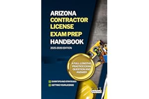 ARIZONA CONTRACTOR LICENSE EXAM PREP HANDBOOK: A Complete Guide to Passing the Exam on Your First Try (USA GENERAL CONTRACTOR LICENSE EXAM PREP GUIDES)