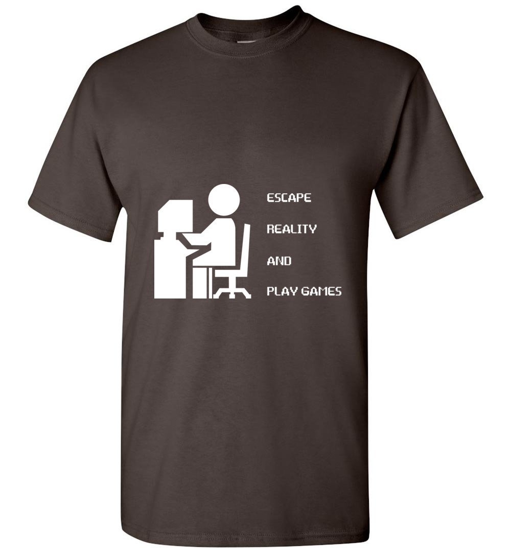 Escape Reality And Play Games Best For Gamer T Shirt