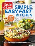 Taste of Home Simple, Easy, Fast Kitchen: 429 Recipes for Today's Busy Cook Taste of Home Simple, Easy, Fast Kitchen: 429 Recipes for Today's Busy Cook