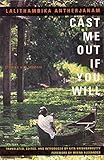 Cast Me Out If You Will: Stories and Memoir by Lalithambika Antherjanam, Gita Krishnakutty