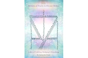 Seven: Return of Purity & Divine Order: Codex of Building, Bridging & Branching