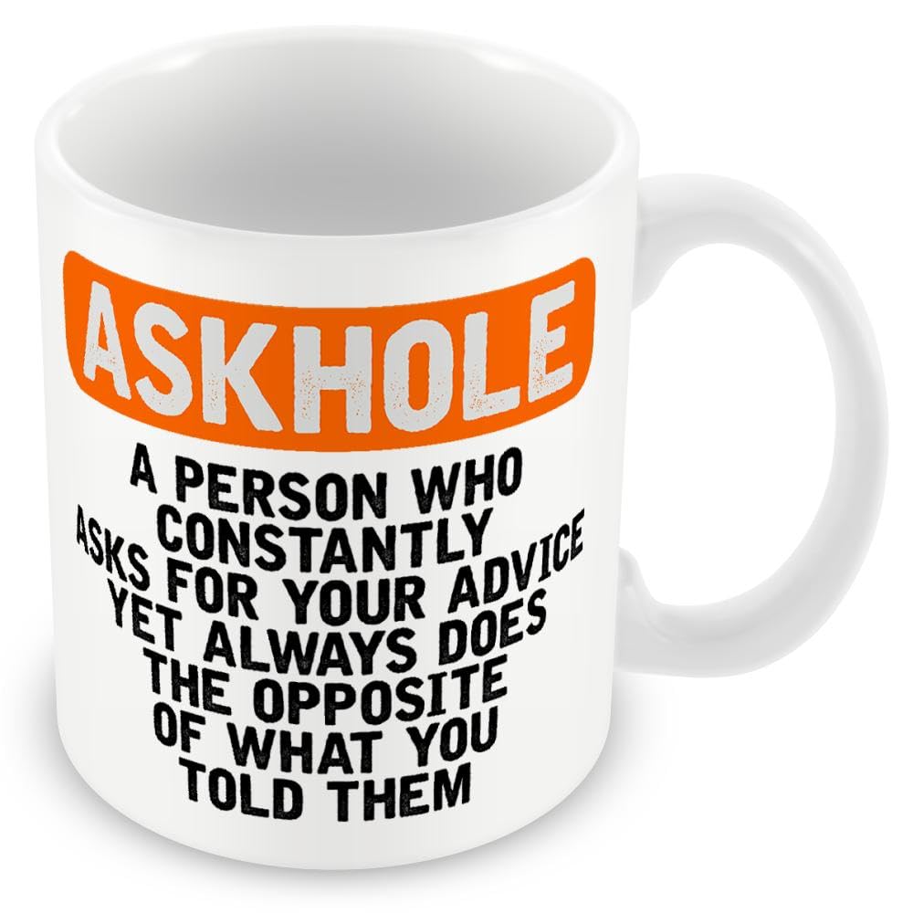 Work Colleague Funny Gift Mug - Askhole- A Person Who Constantly Asks for Your Advice, Yet Always Does The Opposite of What You Told Them