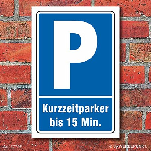 Schild Parken, Parkplatz, Kurzzeitparker bis 15 minuten, 3 mm Alu ...
