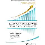 KELLY CAPITAL GROWTH INVESTMENT CRITERION, THE: THEORY AND PRACTICE (World Scientific Handbook in Financial Economic)