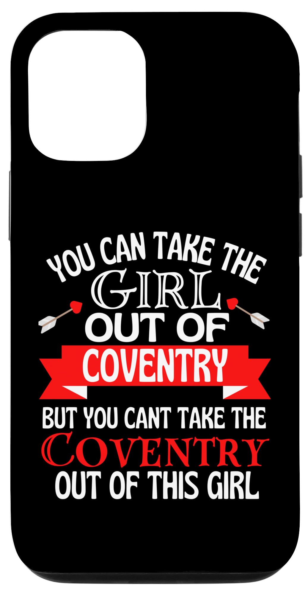 iPhone 14 Pro Coventry Girl Cant Take Her Out Of Coventry Case