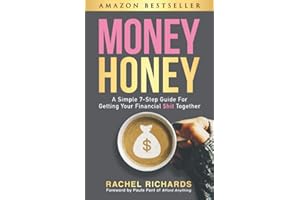 Money Honey: A Simple 7-Step Guide For Getting Your Financial $hit Together