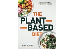 The Plant-Based Diet: Rediscover Energy and Vitality with 365 Days of Healthy Plant-Based Recipes that Transform your Body, with 30-Day Meal Plan Included