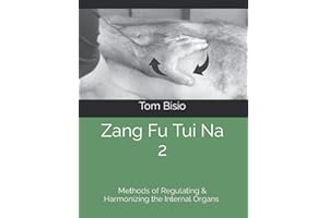 Zang Fu Tui Na 2: Methods of Regulating and Harmonizing the Organs
