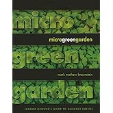 Microgreen Garden: Indoor Grower's Guide to Gourmet Greens