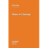 Where Art Belongs (Semiotext(e) / Intervention Series)