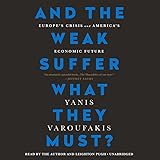 And The Weak Suffer What They Must? Europe's Crisis and America's Economic Future