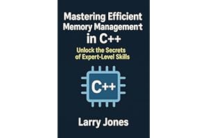 Mastering Efficient Memory Management in C++: Unlock the Secrets of Expert-Level Skills