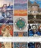 The Arts and Crafts Movement in Scotland: A History by 
