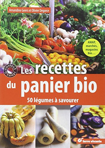 Les recettes du panier bio : 50 légumes à savourer by Amandine Geers, Olivier Degorce