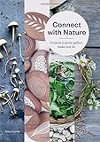 Connect with Nature: Projects to Grow, Gather, Make and Do by Anna Carlile