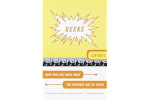 Geeks: How Two Lost Boys Rode the Internet Out of Idaho