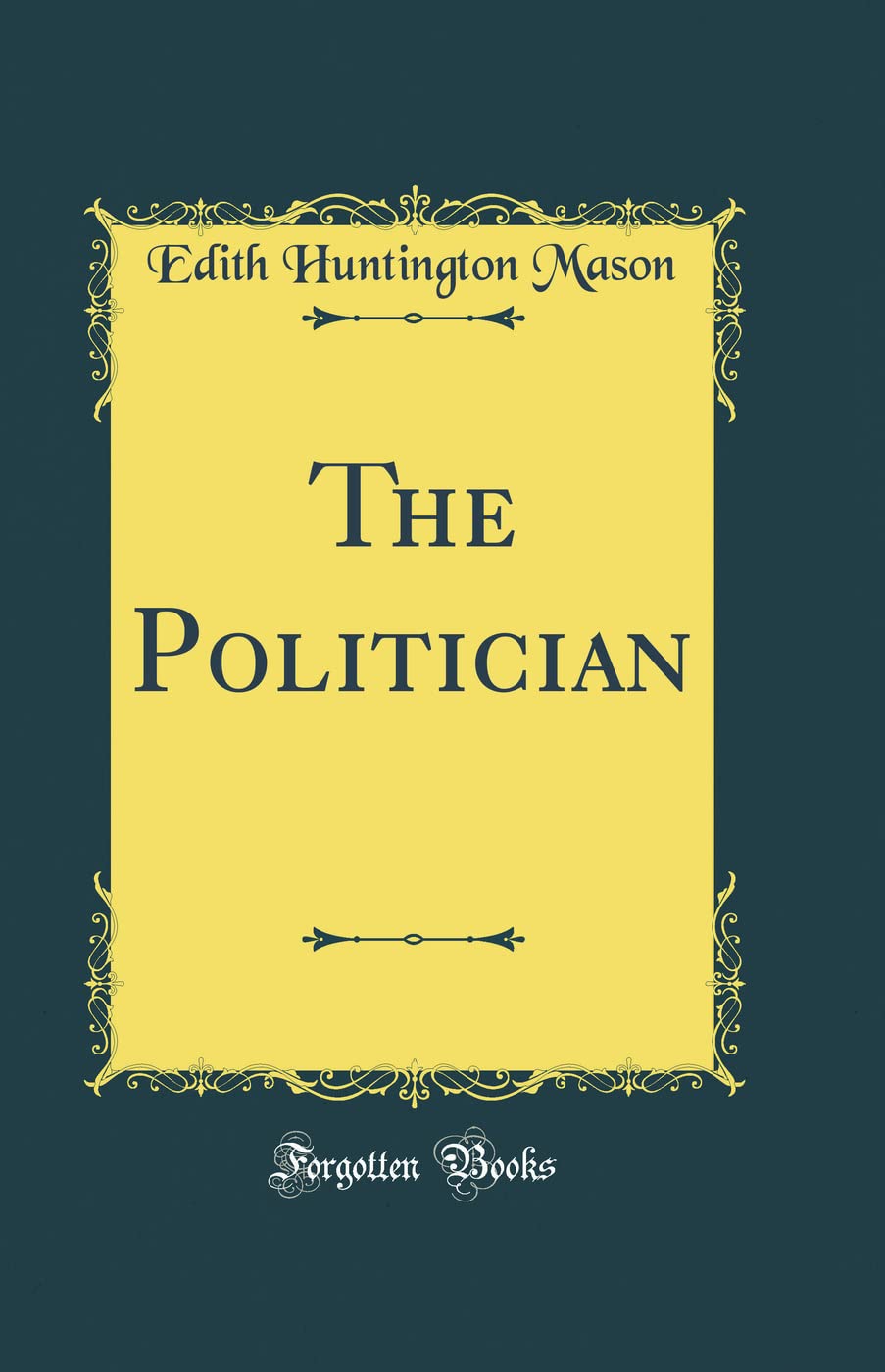The Politician (Classic Reprint)