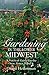 Gardening in the Lower Midwest: A Practical Guide for the New Zones 5 and 6 by Diane Heilenman
