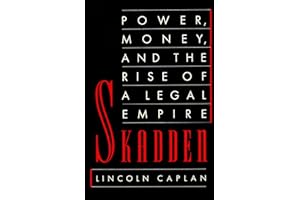 Skadden: Power, Money, and the Rise of a Legal Empire