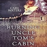 Burning Uncle Tom's Cabin by