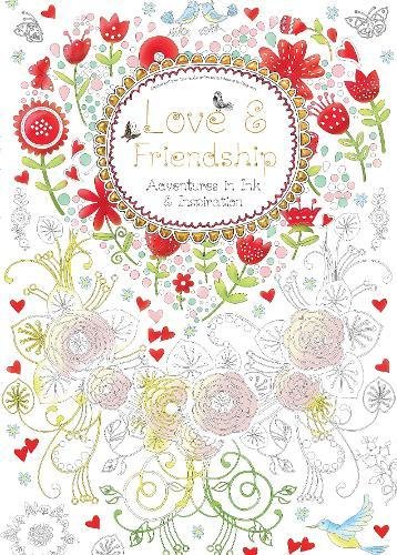 Download Love & Friendship: Adventures in Ink and Inspiration (Colouring Books)