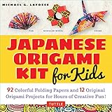Japanese Origami Kit for Kids: 92 Colorful Folding Papers and 12 Original Origami Projects for Hours of Creative Fun! [Origami Book with 12 projects] by Michael G. LaFosse