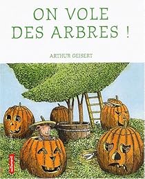 On vole des arbres !