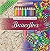 Butterflies Adult Coloring Book Set With 24 Colored Pencils And Pencil Sharpener Included: Color Your Way To Calm