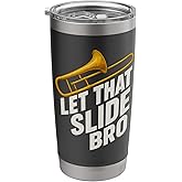 Let That Slide Bro Funny Trombone Player Band Gift Stainless Steel Insulated Tumbler