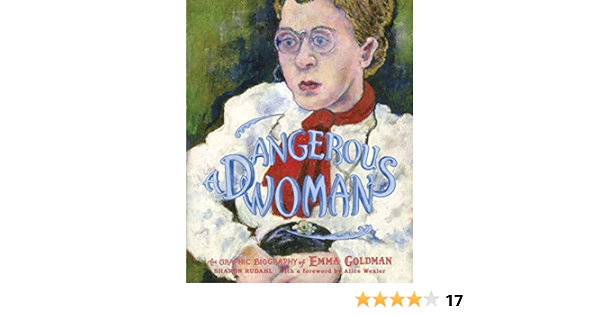 Dangerous Woman The Graphic Biography Of Emma Goldman Sharon Rudahl Paul Buhle Alice Wexler 9781595580641 Amazon Com Books