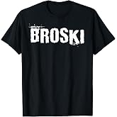 Broski Tee Funny Bro Shirt For Men Women T-Shirts Cool Slang Graphic Tees