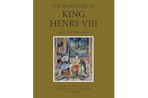The Inventory of King Henry VIII: Textiles and Dress