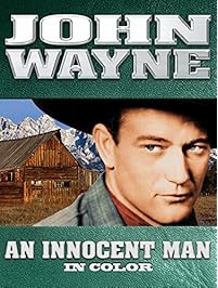 John Wayne: An Innocent Man (In Color)
