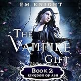 The Vampire Gift 2: Kingdom of Ash
