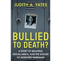 Bullied To Death: A Story Of Bullying, Social Media, And The ...