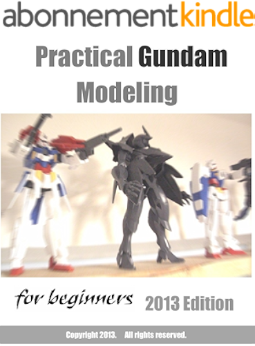 Download A Practical Gundam Modeling for beginners 2013 Edition (English Edition) PDF