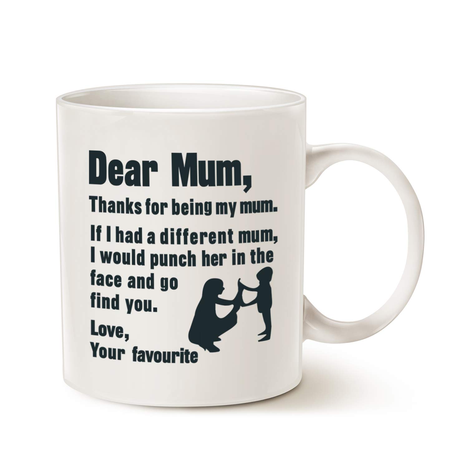 This Funny Coffee Mug for Mum Christmas Gifts, Dear Mum, Thanks for Being My... Love Your Favourite Best Mothers Day Gifts for Mother Porcelain Cup, White 11 Oz