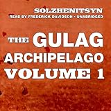 The Gulag Archipelago, Volume l: The Prison Industry and Perpetual Motion