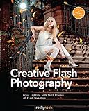 Creative Flash Photography: Great Lighting with Small Flashes: 40 Flash Workshops